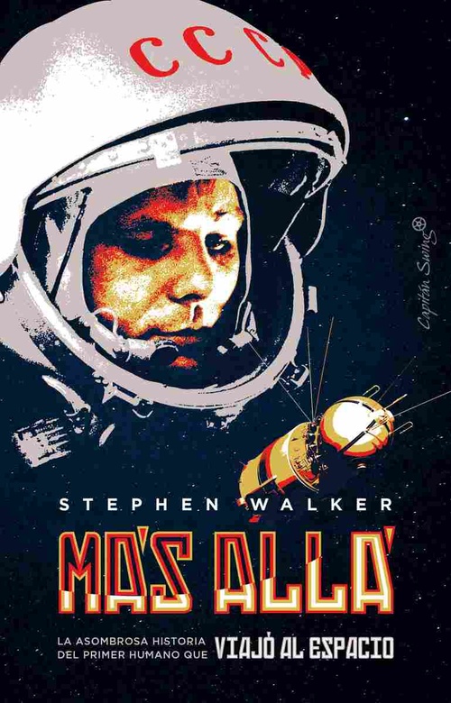 MAS ALLA. LA ASOMBROSA HISTORIA DEL PRIMER HUMANO QUE VIAJÓ AL ESPACIO