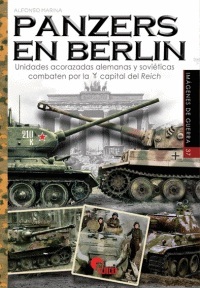 37. PANZERS EN BERLÍN. UNIDADES ACORAZADAS ALEMANAS Y SOVIÉTICAS COMBATEN POR LA CAPITAL DEL REICH