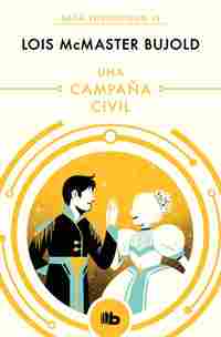 UNA CAMPAÑA CIVIL (SAGA VORKOSIGAN 12)