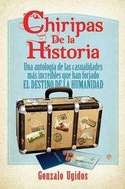 CHIRIPAS DE LA HISTORIA. CASUALIDADES INCREIBLES FORJADO DESTINO HUMANIDAD