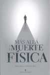 MÁS ALLÁ DE LA MUERTE FÍSICA