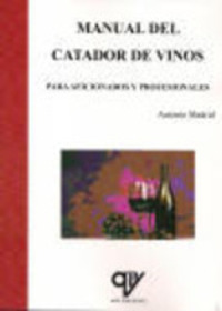 MANUAL DEL CATADOR DE VINOS (PARA AFICIONADOS Y PROFESIONALES)
