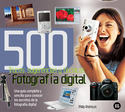 500 TRUCOS, SUGERENCIAS Y TECNICAS FOTOGRAFIA DIGITAL