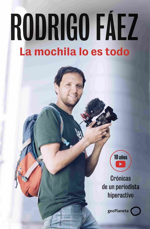 LA MOCHILA LO ES TODO. CRÓNICAS DE UN PERIODISTA HIPERACTIVO