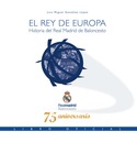 REY DE EUROPA, EL; HISTORIA DEL REAL MADRID DE BALONCESTO