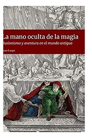 HISTORIA DE LA MAGIA. EL ILUSIONISMO DESDE LA PREHISTORIA HASTA LA CAÍDA DE ROMA