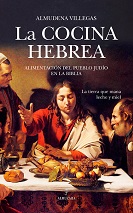 LA COCINA HEBREA. ALIMENTACIÓN DEL PUEBLO JUDÍO EN LA BIBLIA