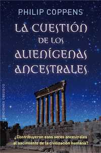 LA CUESTIÓN DE LOS ALIENÍGENAS ANCESTRALES