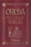 ORICHA.RITOS Y PRACTICAS DE LA RELIGION YORUBA