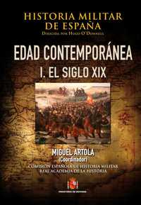 HISTORIA MILITAR DE ESPAÑA. EDAD CONTEMPORÁNEA I: EL SIGLO XIX