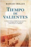 TIEMPO DE VALIENTES.NOVELA SOBRE BLASCO IBAÑEZ