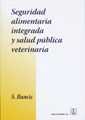 SEGURIDAD ALIMENTARIA INTEGRADA Y SALUD PUBLICA VETERINARIA