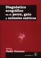 DIAGNOSTICO ECOGRAFICO EN EL PERRO, GATO Y ANIMALES EXOTICOS