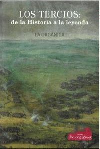 LOS TERCIOS:DE LA HISTORIA A LA LEYENDA VOL.1