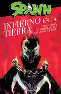 SPAWN. EL INFIERNO EN LA TIERRA