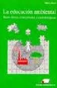 LA EDUCACION AMBIENTAL.  BASES ETICAS, CONCEPTUALES Y METODOLOGICAS