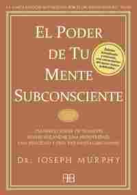 EL PODER DE TU MENTE SUBCONSCIENTE