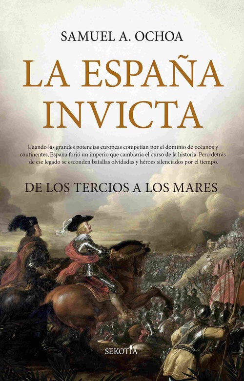 LA ESPAÑA INVICTA. DE LOS TERCIOS A LOS MARES.