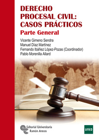 DERECHO PROCESAL CIVIL: CASOS PRÁCTICOS. PARTE GENERAL