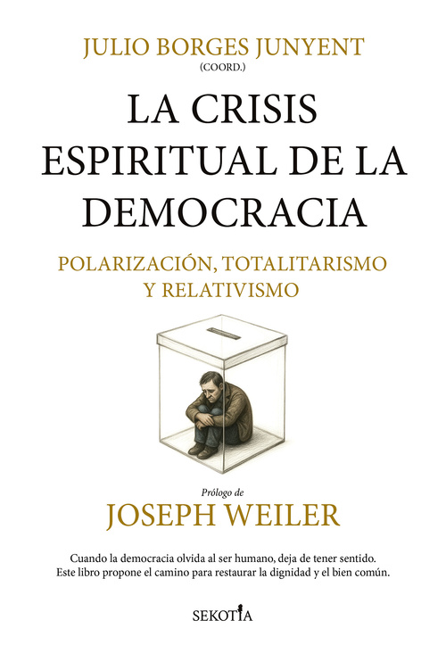 LA CRISIS ESPIRITUAL DE LA DEMOCRACIA. POLARIZACIÓN, TOTALITARISMO, RELATIVISMO