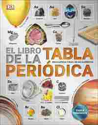 EL LIBRO DE LA TABLA PERIÓDICA. ENCICLOPEDIA VISUAL DE LOS ELEMENTOS