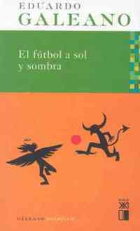 EL FUTBOL A SOL Y SOMBRA (BOLSILLO)