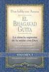 1. EL BHAGAVAD GUITA. LA CIENCIA SUPREMA DE LA UNION CON DIOS. DIALOGO INMORTAL ENTRE ALMA Y ESPIRIT