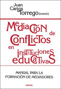 MEDIACIÓN DE CONFLICTOS EN INSTITUCIONES EDUCATIVAS. MANUAL PARA LA FORMACION DE MEDIADORES