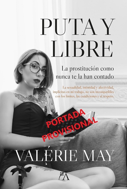 PUTA Y LIBRE. LA PROSTITUCIÓN COMO NUNCA TE LA HAN CONTADO