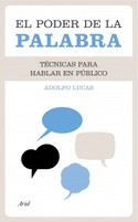 PODER DE LA PALABRA, EL. TECNICAS PARA HABLAR EN PUBLICO
