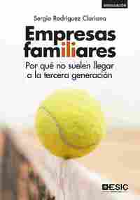 EMPRESAS FAMILIARES. POR QUÉ NO SUELEN LLEGAR A LA TERCERA GENERACIÓN