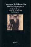 MUERTE DE VALLE INCLAN, LA. ULTIMO ESPERPENTO, EL