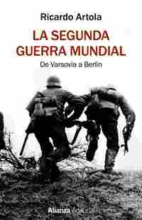 LA SEGUNDA GUERRA MUNDIAL. DE VARSOVIA A BERLÍN