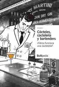 CÓCTELES, COCTELERÍA Y BARTENDERS. ¿CÓMO FUNCIONA UNA COCTELERÍA?