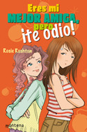 ERES MI MEJOR AMIGA, PERO ¡TE ODIO!