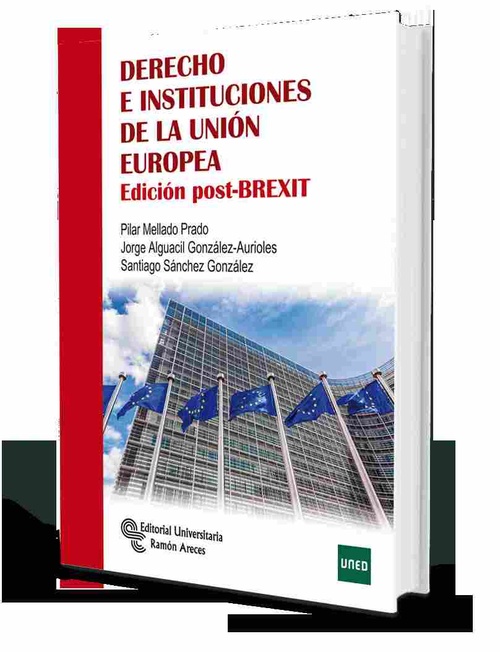 DERECHO E INSTITUCIONES DE LA UNIÓN EUROPEA. EDICIÓN POST BREXIT
