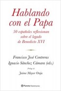 HABLANDO CON EL PAPA. 50 ESPAÑOLES REFLEXIONAN SOBRE EL LEGADO DE BENEDICTO XVI