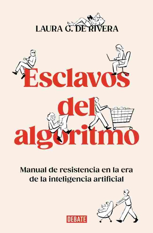 ESCLAVOS DEL ALGORITMO. MANUAL DE RESISTENCIA EN LA ERA DE LA INTELIGENCIA ARTIFICIAL