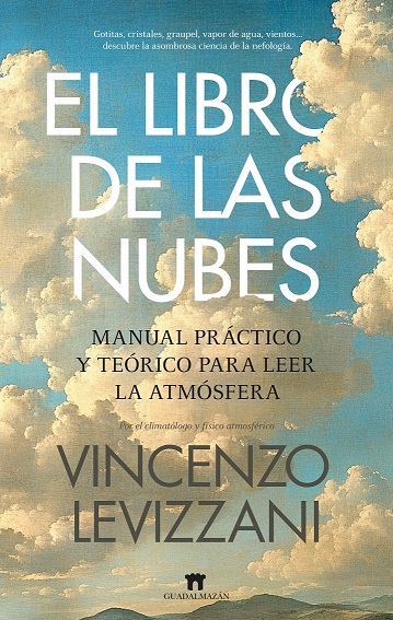 EL LIBRO DE LAS NUBES. MANUAL PRÁCTINO Y TEÓRICO PARA LEER LA ATMÓSFERA