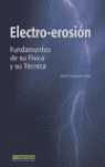 ELECTRO-EROSION. FUNDAMENTOS DE SU FISICA Y SU TECNICA
