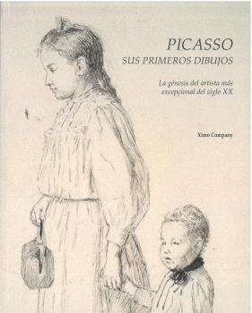 PICASSO SUS PRIMEROS DIBUJOS. LA GÉNESIS DEL ARTISTA MÁS EXCEPCIONAL DEL SIGLO XX
