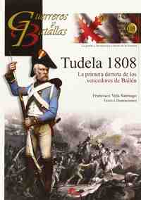 TUDELA 1808. LA PRIMERA DERROTA DE LOS VENCEDORES DE BAILEN