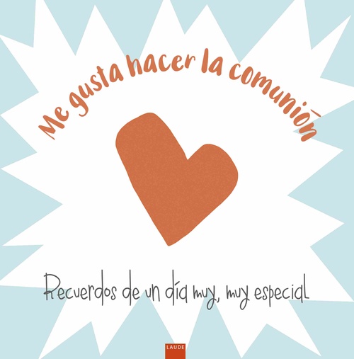 ME GUSTA HACER LA COMUNIÓN. RECUERDOS DE UN DÍA MUY, MUY ESPECIAL