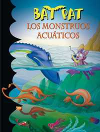 13. LOS MONSTRUOS ACUATICOS. BAT PAT