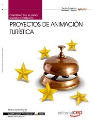 CUADERNO DEL ALUMNO PROYECTOS DE ANIMACIÓN TURÍSTICA. CUALIFICACIONES PROFESIONA