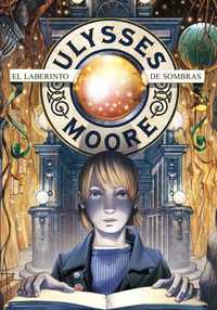 9. EL LABERINTO DE SOMBRAS. ULYSSES MOORE