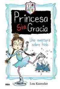 4. UNA AVENTURA SOBRE HIELO. PRINCESA SIN GRACIA