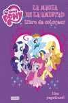 LA MAGIA DE LA AMISTAD. LIBRO DE COLOREAR. MY LITTLE PONY