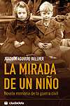 MIRADA DE UN NIÑO,LA. NOVELA MEMORIA DE LA GUERRA CIVIL.