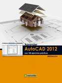 APRENDER AUTOCAD 2012 CON 100 EJERCICIOS PRÁCTICOS